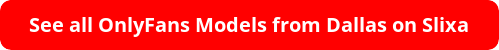 See all OnlyFans Models from Dallas on Slixa