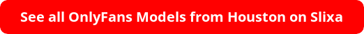 See all OnlyFans Models from Houston on Slixa