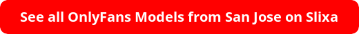 See all OnlyFans Models from San Jose on Slixa